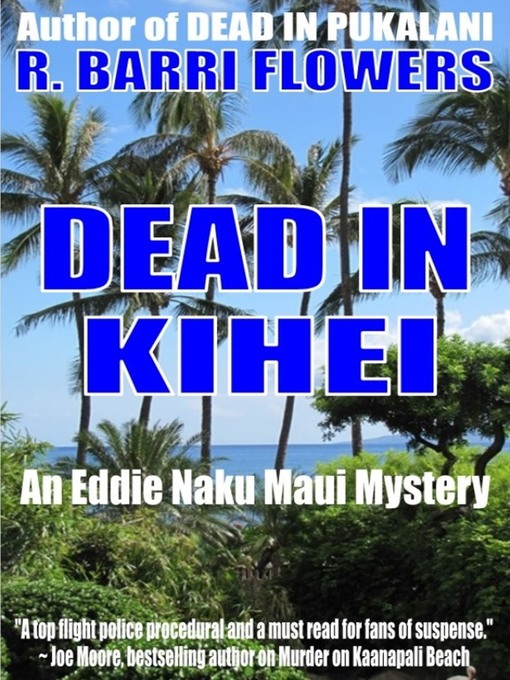 Title details for Dead in Kihei (An Eddie Naku Maui Mystery) by R. Barri Flowers - Available